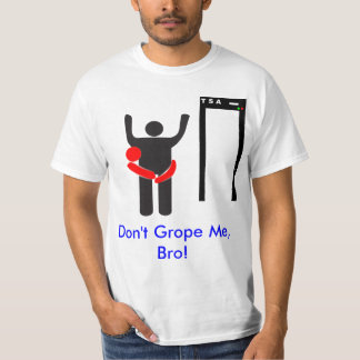Don't Grope Me Bro T-Shirt