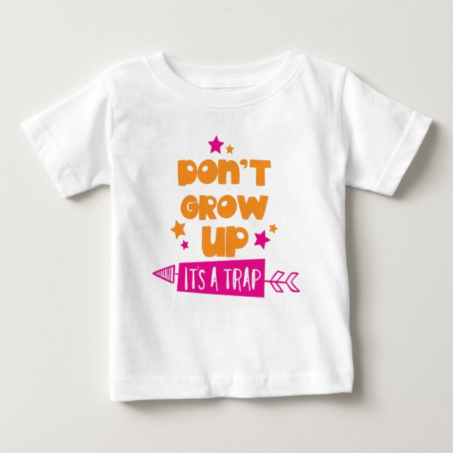 Don't Grow Up It's A Trap, Arrow, Stars Baby T-Shirt (Front)