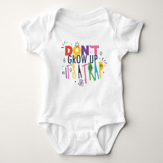 Don't Grow Up It's A Trap Baby Bodysuit (Front)