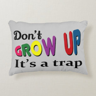 Don't grow up it's a trap decorative cushion
