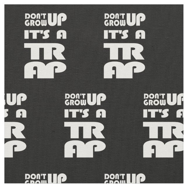 Dont Grow Up Its A Trap Fabric (Close Up)