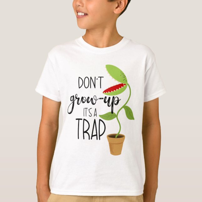 don't grow up it's a trap funny Venus fly trap Car T-Shirt (Front)