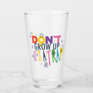 Don't Grow Up It's A Trap Glass