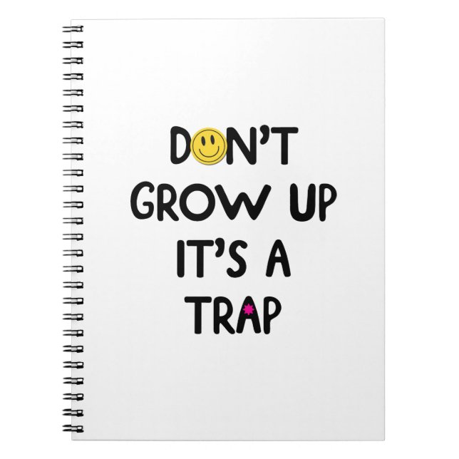 Don't grow up, it's a trap! Mug Notebook (Front)