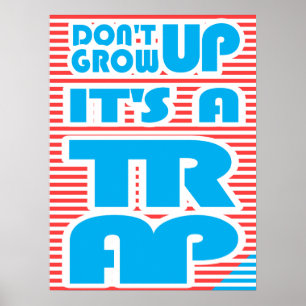 Don't Grow Up, It's A Trap, Poster