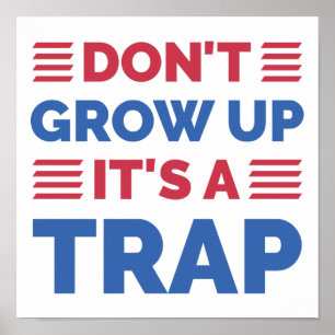 Don't Grow Up It's A Trap Poster