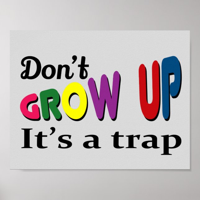 Don't grow up it's a trap poster (Front)