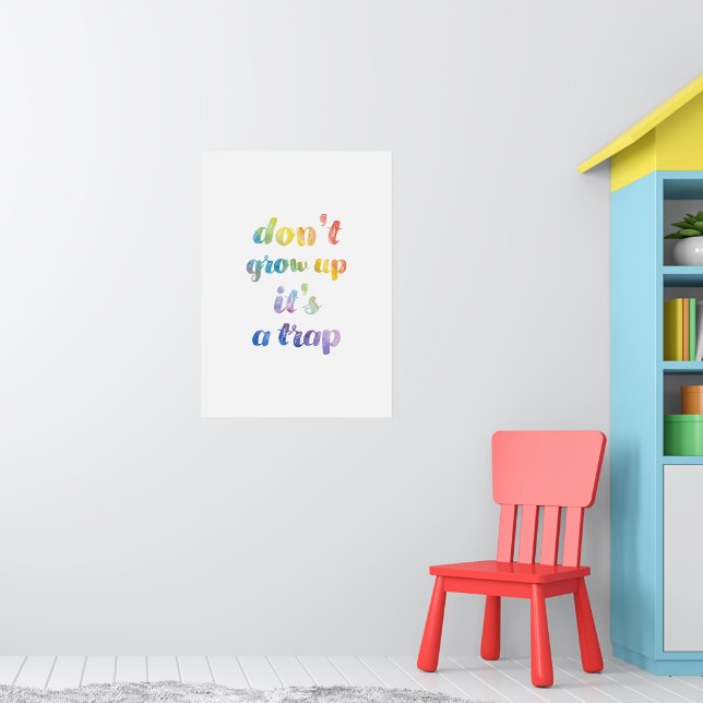 Don't grow up it's a trap  poster (Nursery 1)