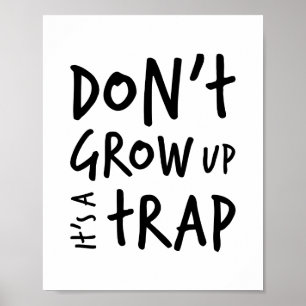Don't Grow Up It's A Trap Poster Print