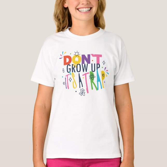 Don't Grow Up It's A Trap T-Shirt (Front)