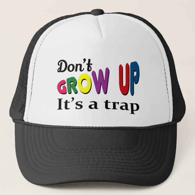 Don't grow up it's a trap trucker hat (Front)