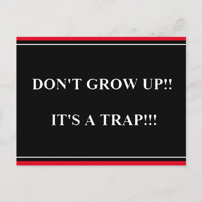 Don't Grow Up its Trap funny truisms sayings Postc Postcard (Front)
