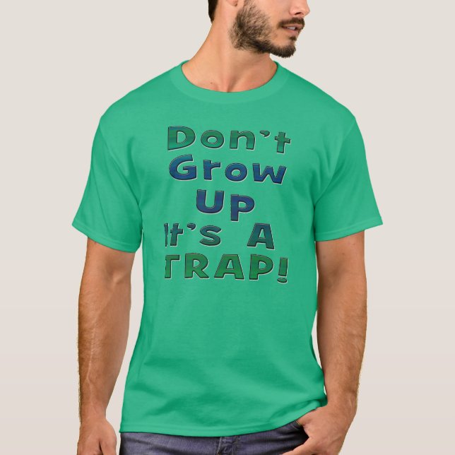 Don't Grow Up T-Shirt (Front)