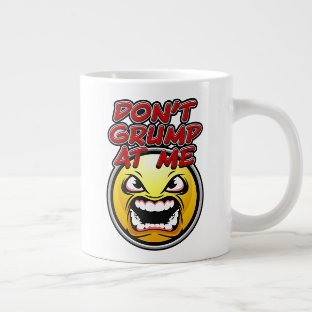 Don't Grump At Me Large Coffee Mug (Right)