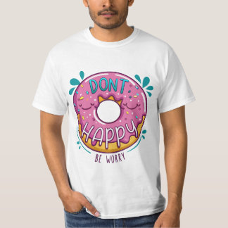 Don't happy be worry doughnut pun T-Shirt