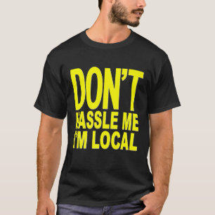 Dont Hassle Me IM Local from Surf Documentary Prem T-Shirt