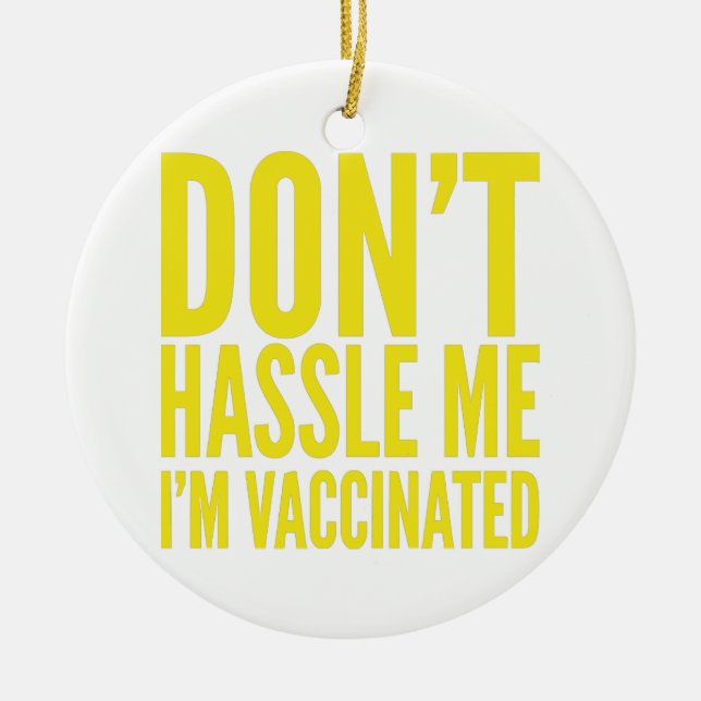 DON'T HASSLE ME I'M VACCINATED  CERAMIC TREE DECORATION (Front)