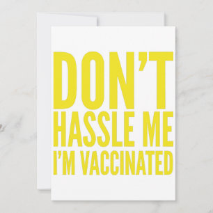 DON'T HASSLE ME I'M VACCINATED INVITATION
