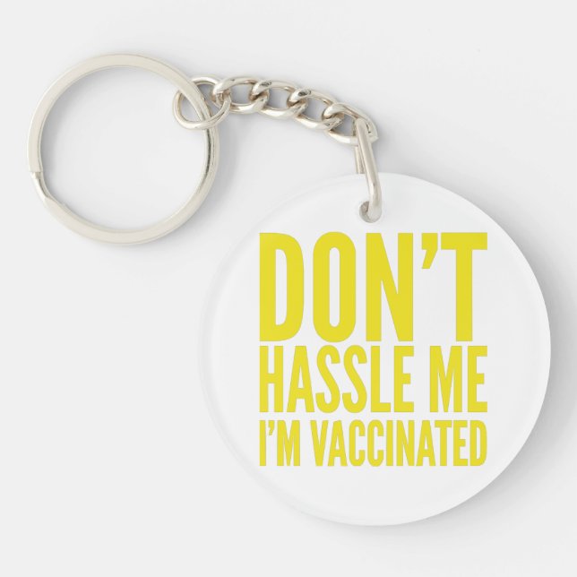 DON'T HASSLE ME I'M VACCINATED  KEY RING (Front)