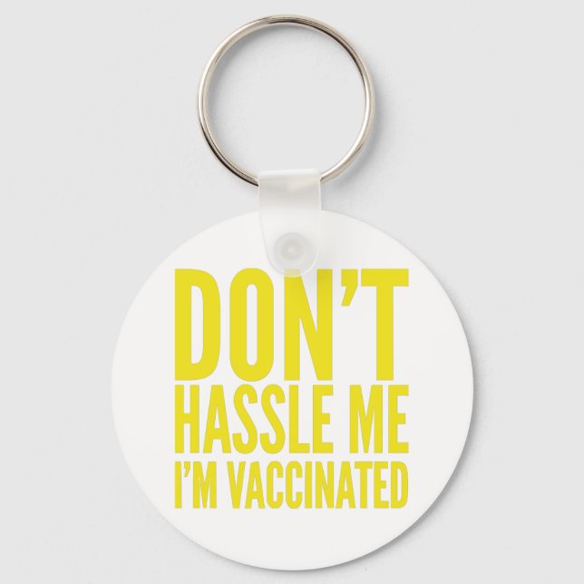 DON'T HASSLE ME I'M VACCINATED  KEY RING (Front)