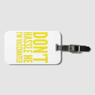 DON'T HASSLE ME I'M VACCINATED LUGGAGE TAG