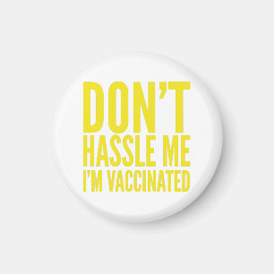 DON'T HASSLE ME I'M VACCINATED MAGNET