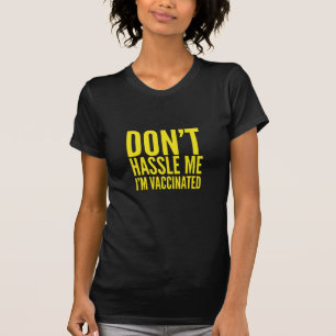 DON'T HASSLE ME I'M VACCINATED T-Shirt