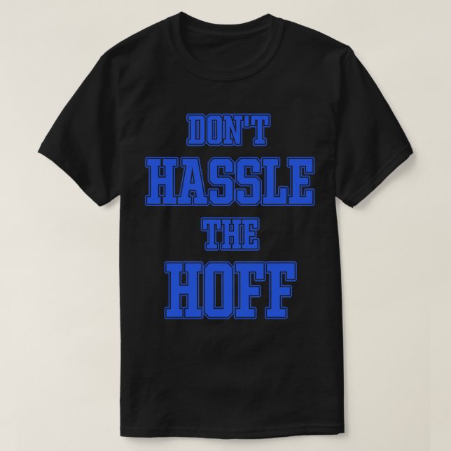 DONT HASSLE THE HOFF T-Shirt (Design Front)