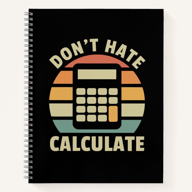 Don't Hate Calculate Retro Calc Spiral Notebook (Front)