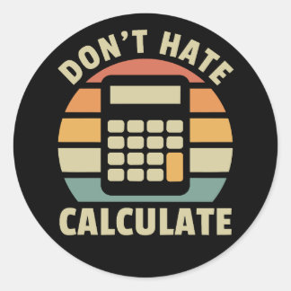 Don't Hate Calculate Retro Calculator Classic Round Sticker