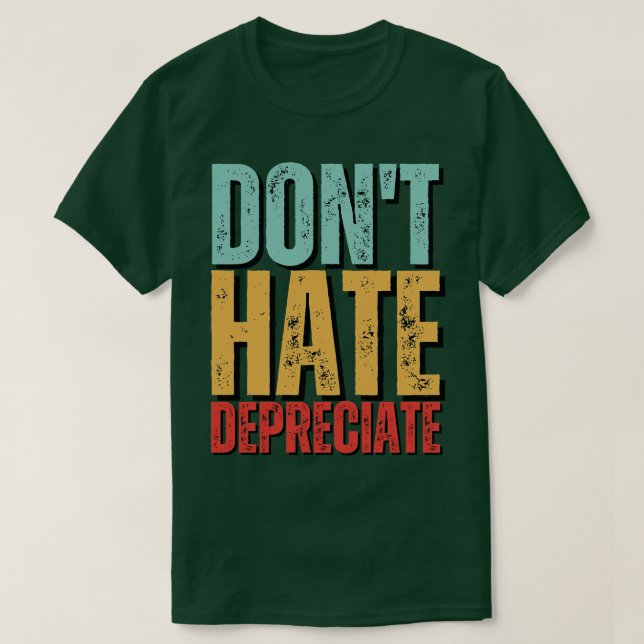 DonT Hate Depreciate Funny Accounting Cpa T-Shirt (Design Front)