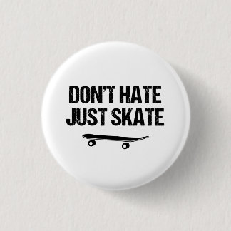 Don't Hate Just Skate Slogan 3 Cm Round Badge