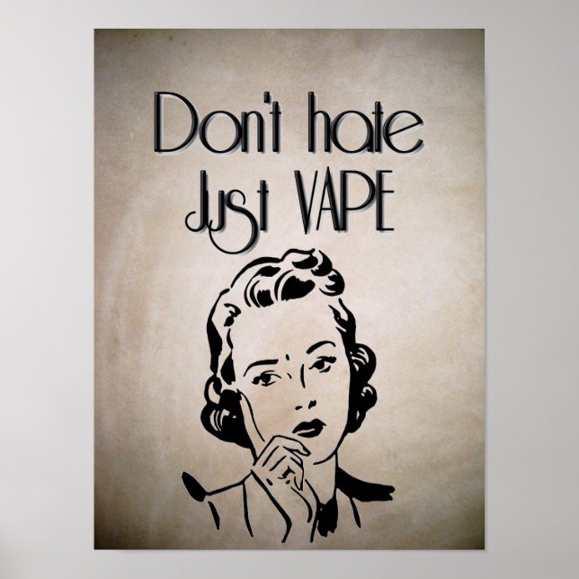 Don't Hate Just Vape Poster (Front)