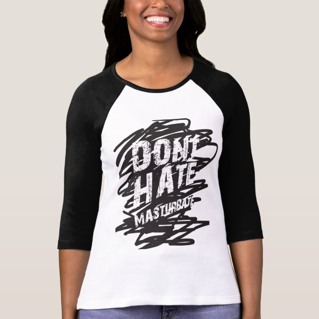 DON'T HATE MASTURBATE Shirt (Front)