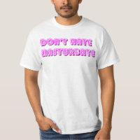 Dont hate Masturbate