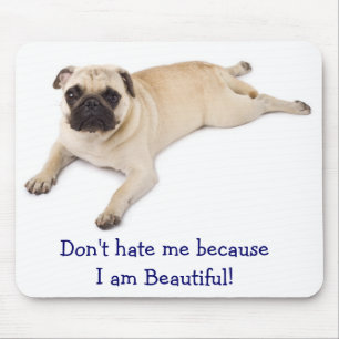 Don't Hate Me Because I am Beautiful  Mousepad