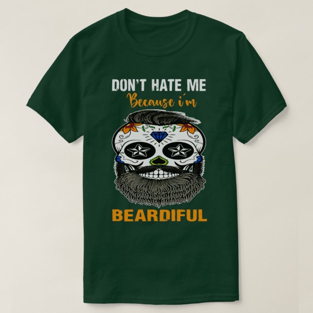 dont hate me because im beardiful Beard Lover 2022 T-Shirt (Design Front)