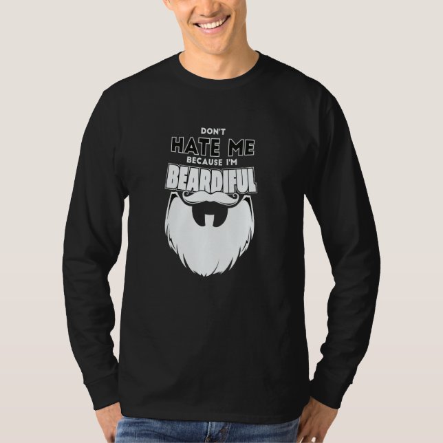 Don't Hate Me Because I'm Beardiful For Men T-Shirt (Front)