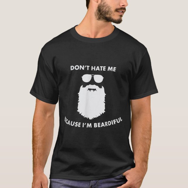 Don't Hate Me Because I'm Beardiful Shirt For Bear (Front)