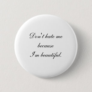Dont Hate Me Because Im Beautiful 6 Cm Round Badge
