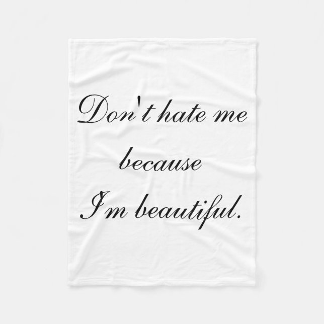Dont Hate Me Because Im Beautiful  Fleece Blanket (Front)