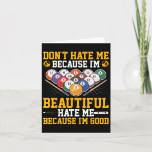 Dont Hate Me Because Im Beautiful - Pool Billiards Card