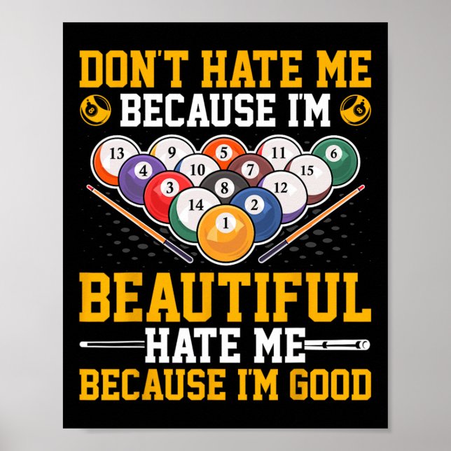 Dont Hate Me Because Im Beautiful - Pool Billiards Poster (Front)