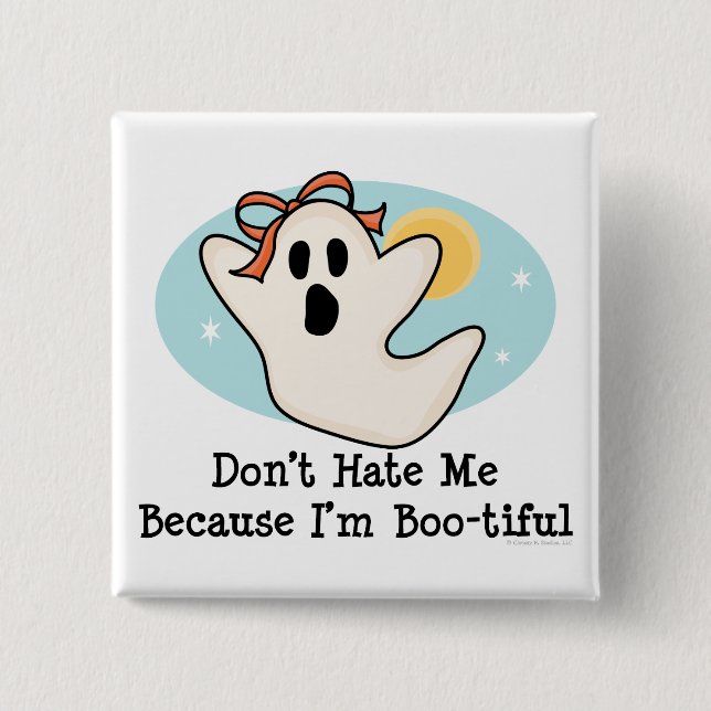 Don't Hate Me Because I'm Bootiful Button (Front)