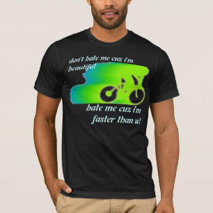 don't hate me cuz i'm beautiful T-Shirt