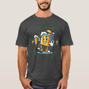 Dont hate me Im a little cooler T-Shirt
