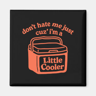 Dont Hate Me Just Cuz Im A Little Cooler Retro Art Magnet