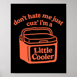 Dont Hate Me Just Cuz Im A Little Cooler Retro Art Poster