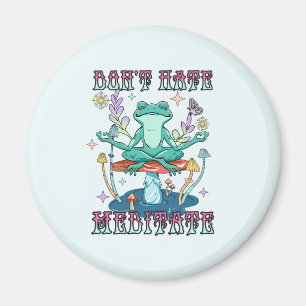 Don't Hate, Meditate – Meditating Frog & Flower Magnet