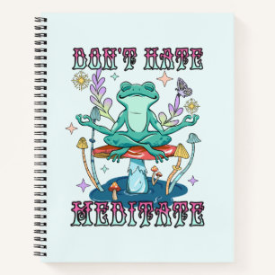 "Don't Hate, Meditate"   Peaceful Frog & Floral Notebook